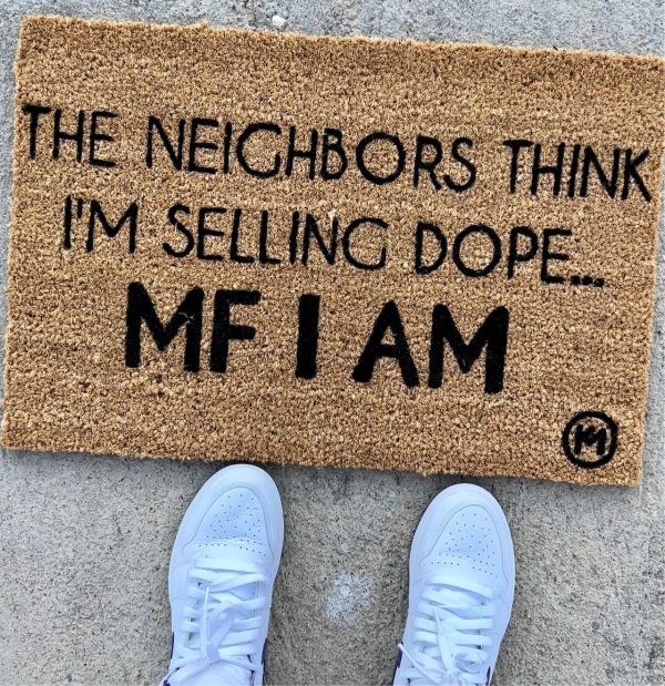 THE NEIGHBORS THINK I’M SELLING DOPE MAT Hot on Sale